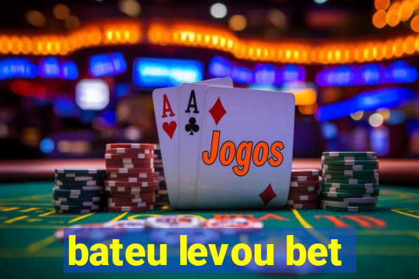 bateu levou bet